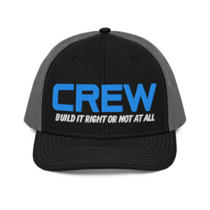 CREW | Build It Right Or Not At All Trucker Hat