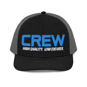 CREW | High Quality. Low Excuses Trucker Hat